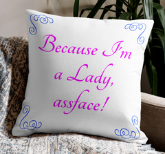 Because I'm a Lady, Assface! Premium Pillow