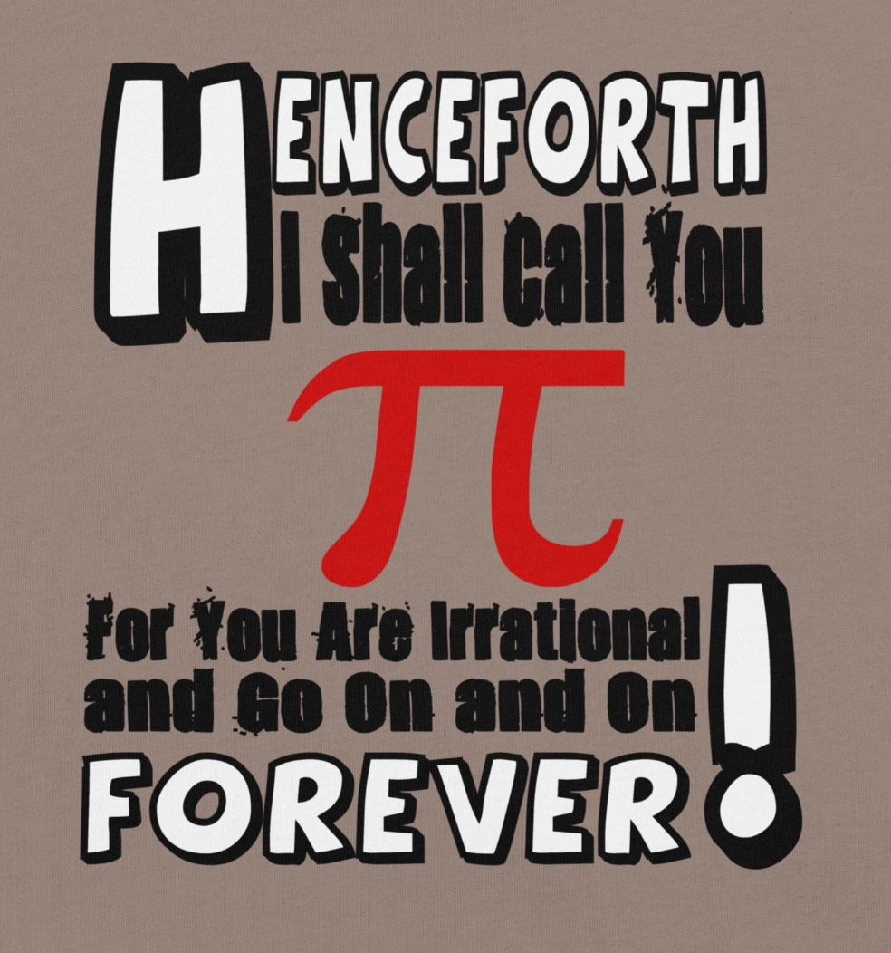 Henceforth I Shall Call You Pi unisex t-shirt with witty mathematical humor design.