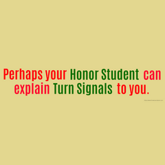 Perhaps Your Honor Student Can Explain Turn Signals To You Vanity license plate
