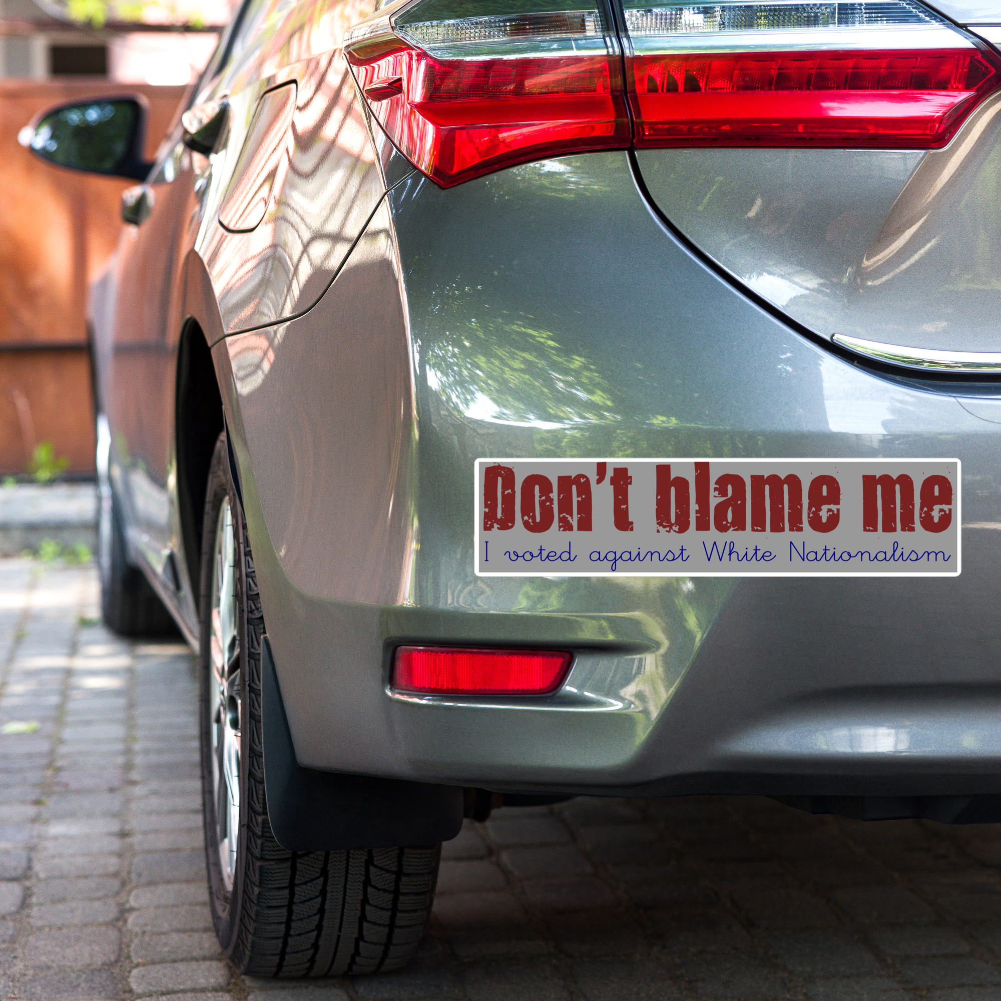 Don't blame me, I voted against White Nationalism Bubble-free stickers