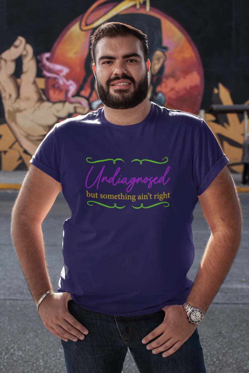 Undiagnosed - but something ain't right Unisex t-shirt