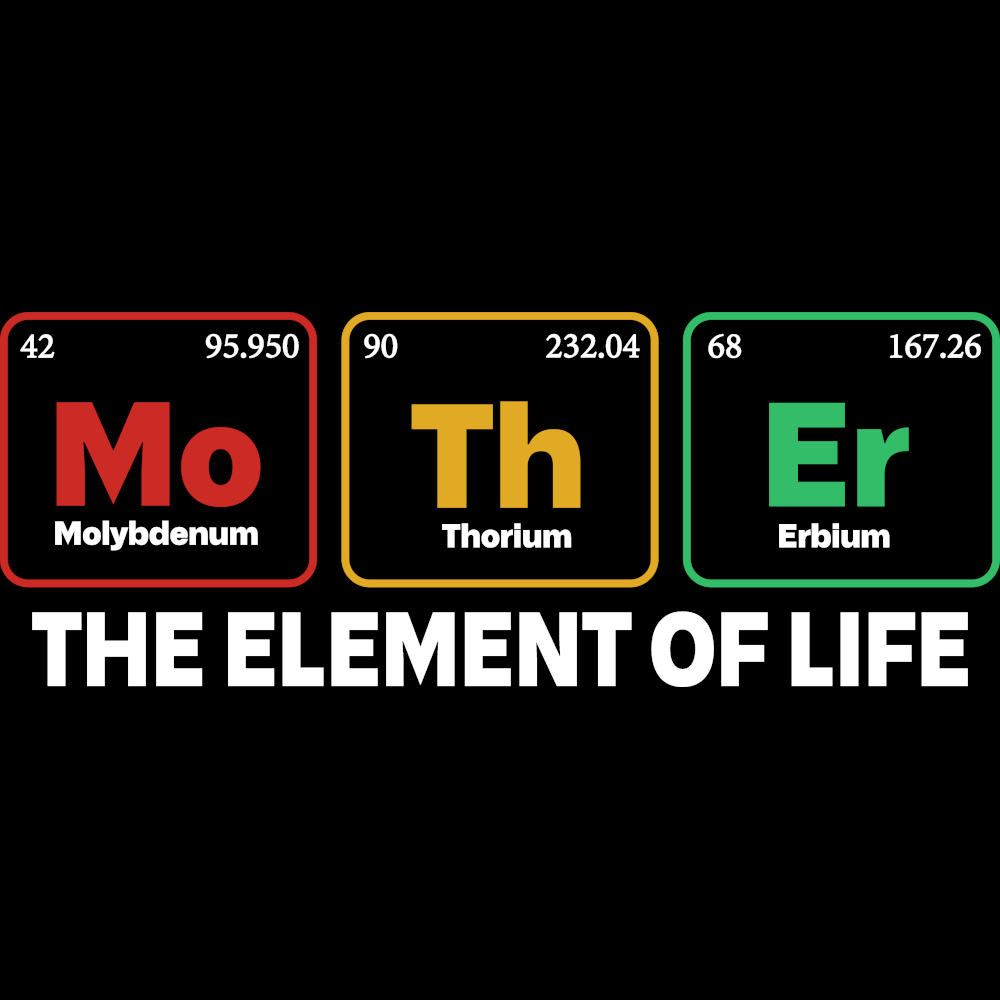 Mother - the Element of Life t-shirt design featuring periodic table elements.