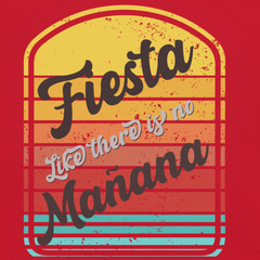 Fiesta like there is no Mañana unisex t-shirt with colorful retro design.