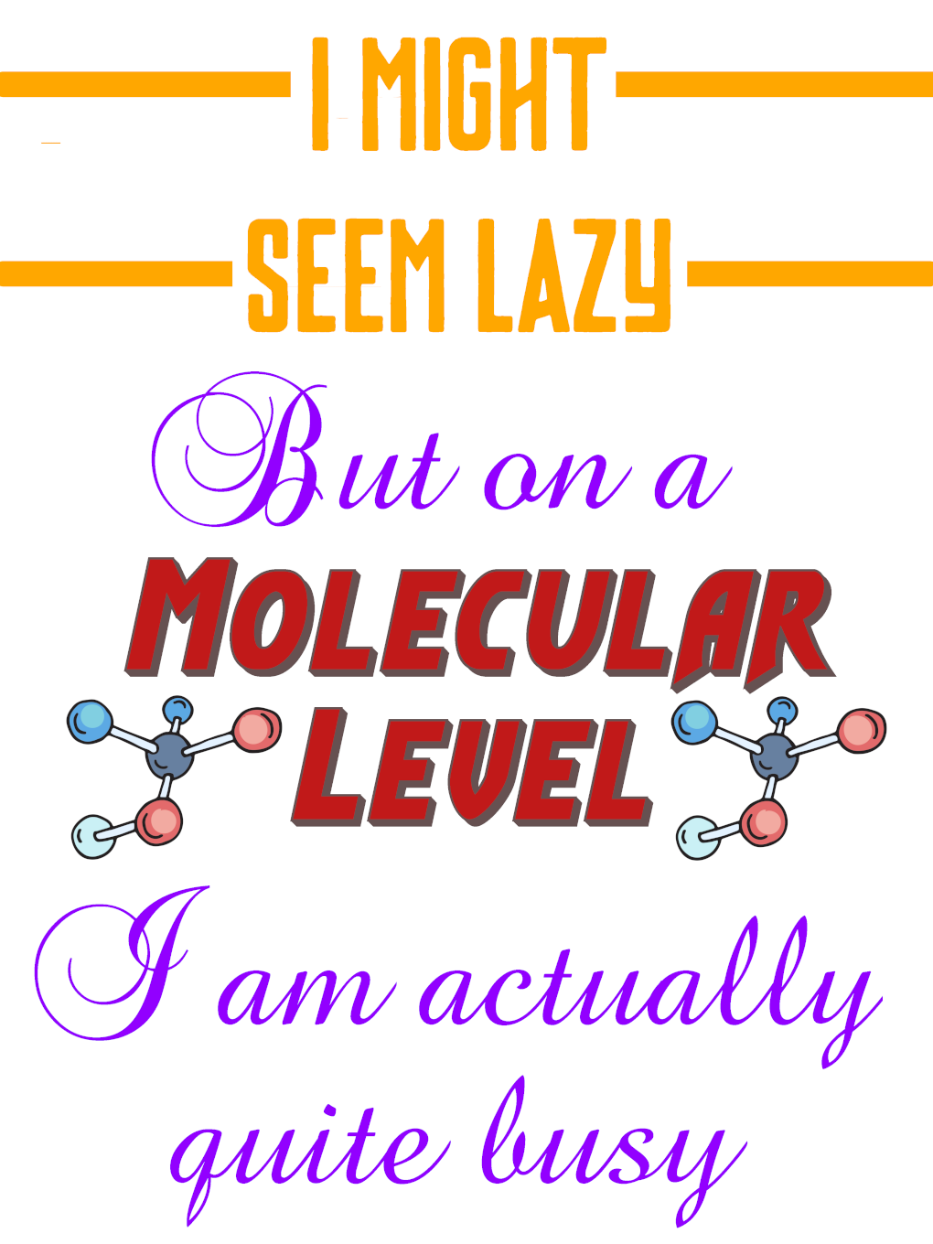 Unisex t-shirt with humorous "I might seem lazy" molecular design, soft, lightweight, and stretchy.
