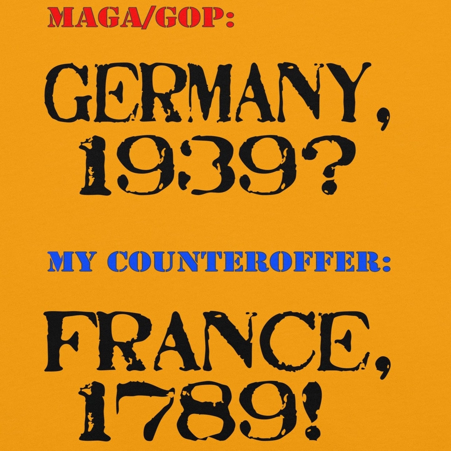 Unisex t-shirt with "Germany, 1939? France, 1789!" slogan, soft cotton, Germany or France theme.
