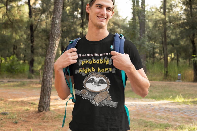 Sloth - Where Do I See Myself  In 5 Years? Probably Right Here Unisex t-shirt