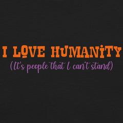 I Love Humanity Unisex t-shirt with humorous text.