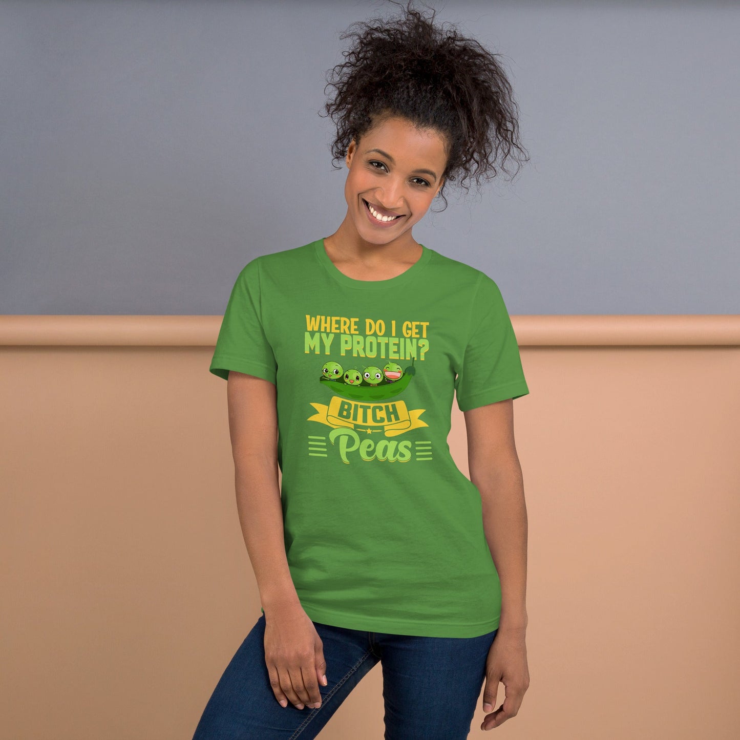 Unisex green t-shirt with "Where do I get my protein? Bitch, Peas" print.