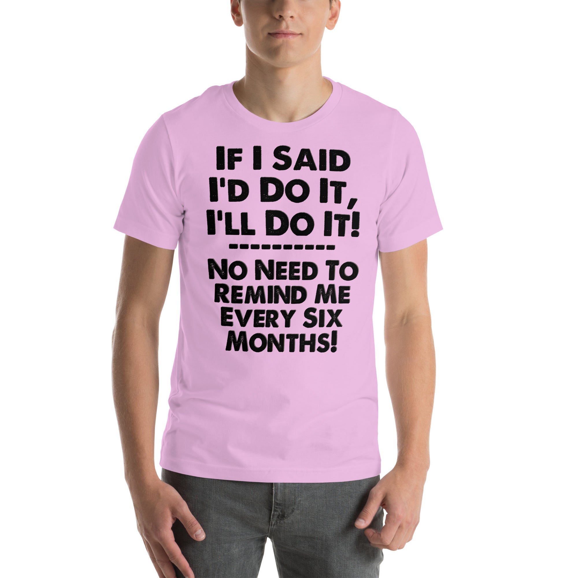 Humorous unisex t-shirt with "If I Said I'd Do It I'll Do It" witty phrase, soft fabric.