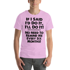 Humorous unisex t-shirt with "If I Said I'd Do It I'll Do It" witty phrase, soft fabric.