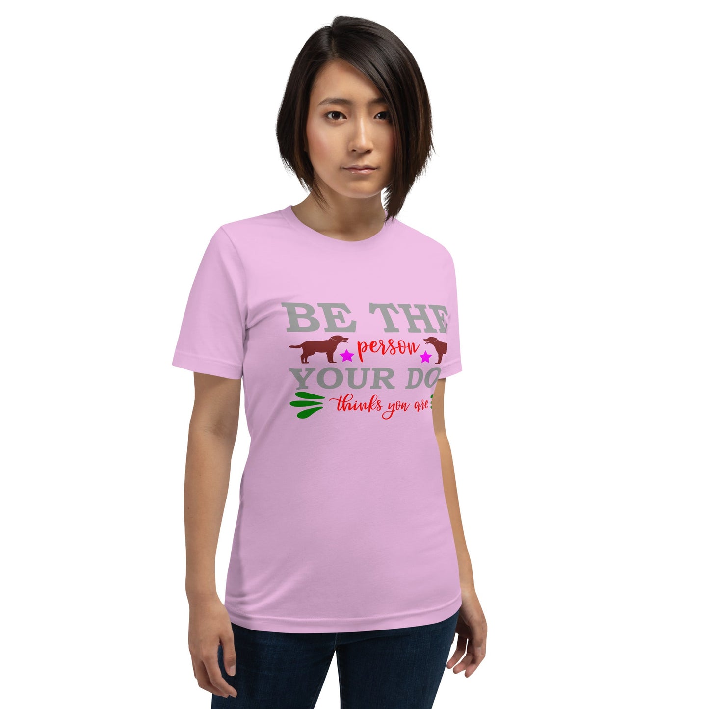Unisex t-shirt with "Be the person your dog thinks you are" slogan, soft and lightweight, ideal for all-day comfort.