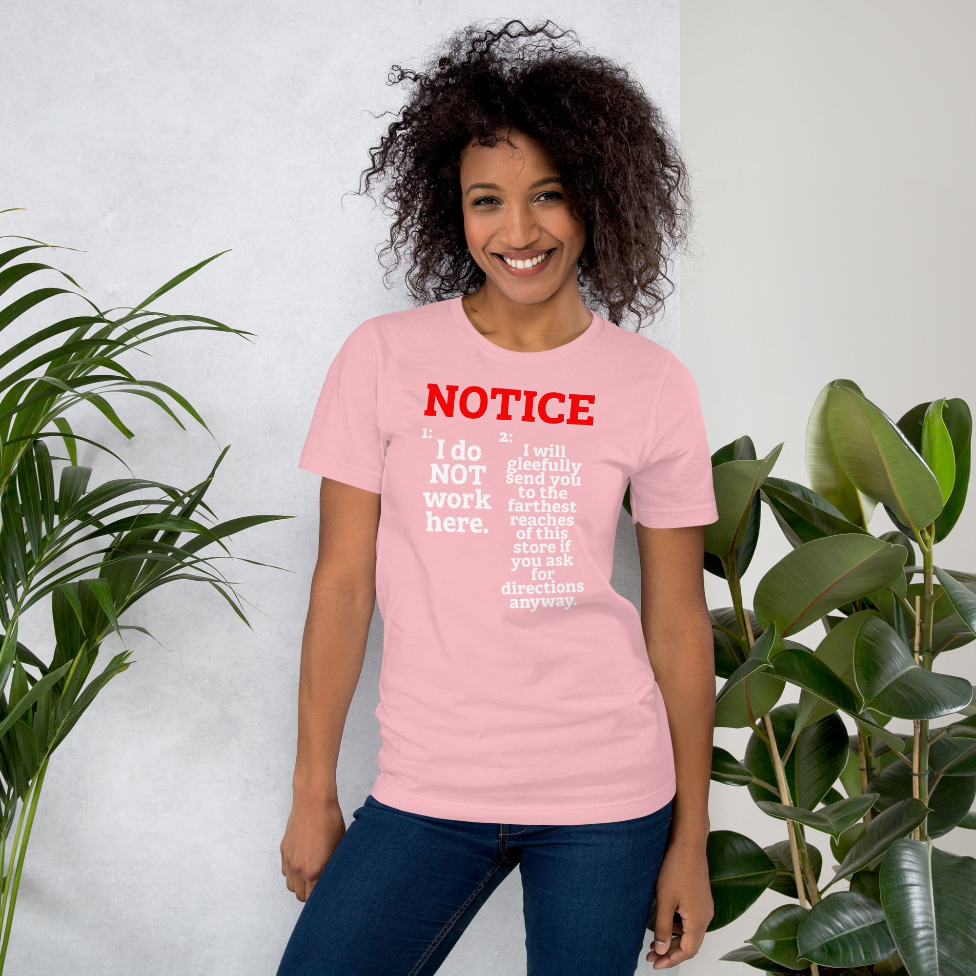 Unisex t-shirt with "NOTICE: I do NOT work here" print, soft lightweight fabric, comfortable fit.