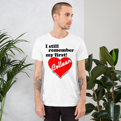 I still remember my first - Colleen Unisex T-shirt