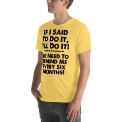 Unisex yellow t-shirt with bold humorous quote about procrastination.