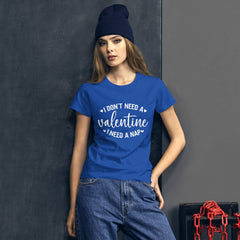 Women's "I Don't Need a Valentine, I Need a Nap" blue t-shirt, 100% cotton, classic fit.