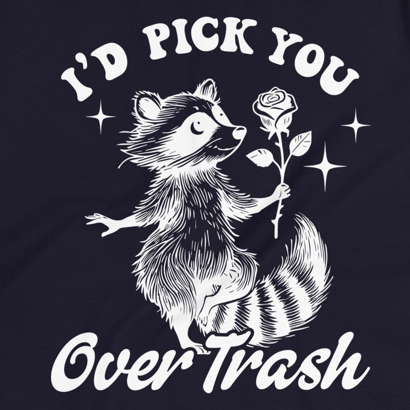 I'd Pick You Over Trash (white) Women's Relaxed T-Shirt