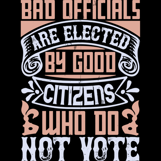 Bad Officials are Elected by Good Citizens who do not Vote Unisex t-shirt