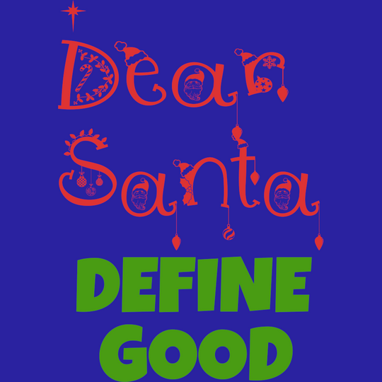 Dear Santa, Define Good Unisex t-shirt