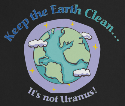 Keep the Earth clean...it's not Uranus Eco Tote Bag