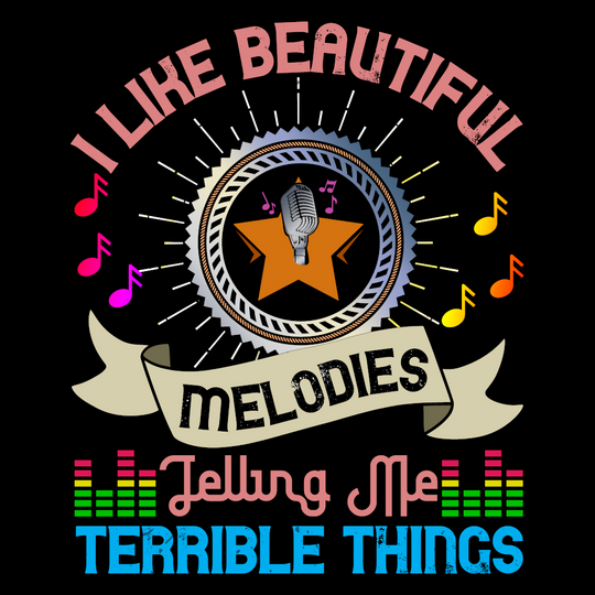 I Like Beautiful Melodies Telling Me Terrible Things Unisex t-shirt
