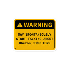 Retro OS warning sticker saying May Spontaneously Start Talking about technical topics on durable vinyl