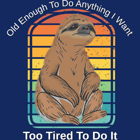 Old Enough To Do Anything I Want, Too Tired To Do It Unisex t-shirt