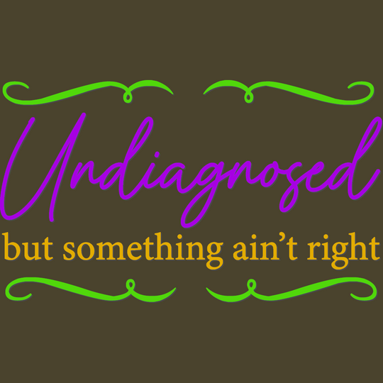 Undiagnosed - but something ain't right Unisex t-shirt