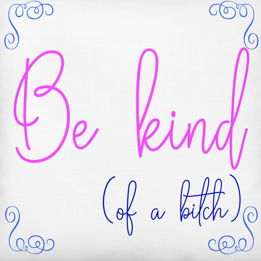 Be kind (of a bitch) Premium Pillow