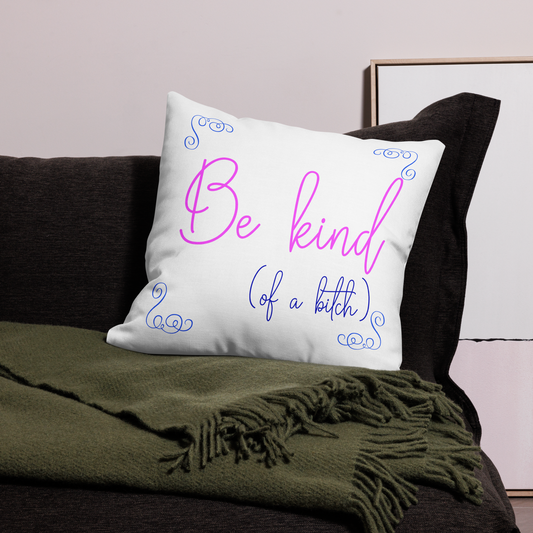 Be kind (of a bitch) Premium Pillow