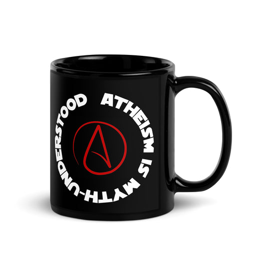 Atheism is Myth-Understood (white text) Black Glossy Mug