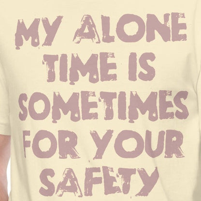 Gray unisex t-shirt with "My alone time is sometimes for your safety" text.