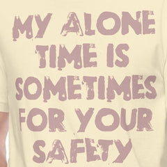 Gray unisex t-shirt with "My alone time is sometimes for your safety" text.