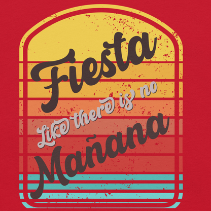 Fiesta like there is no Mañana unisex t-shirt with colorful retro design.