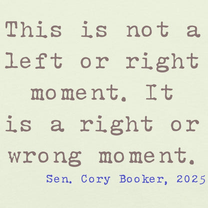 Unisex t-shirt with quote from Cory Booker's 2025 speech in typewriter font.