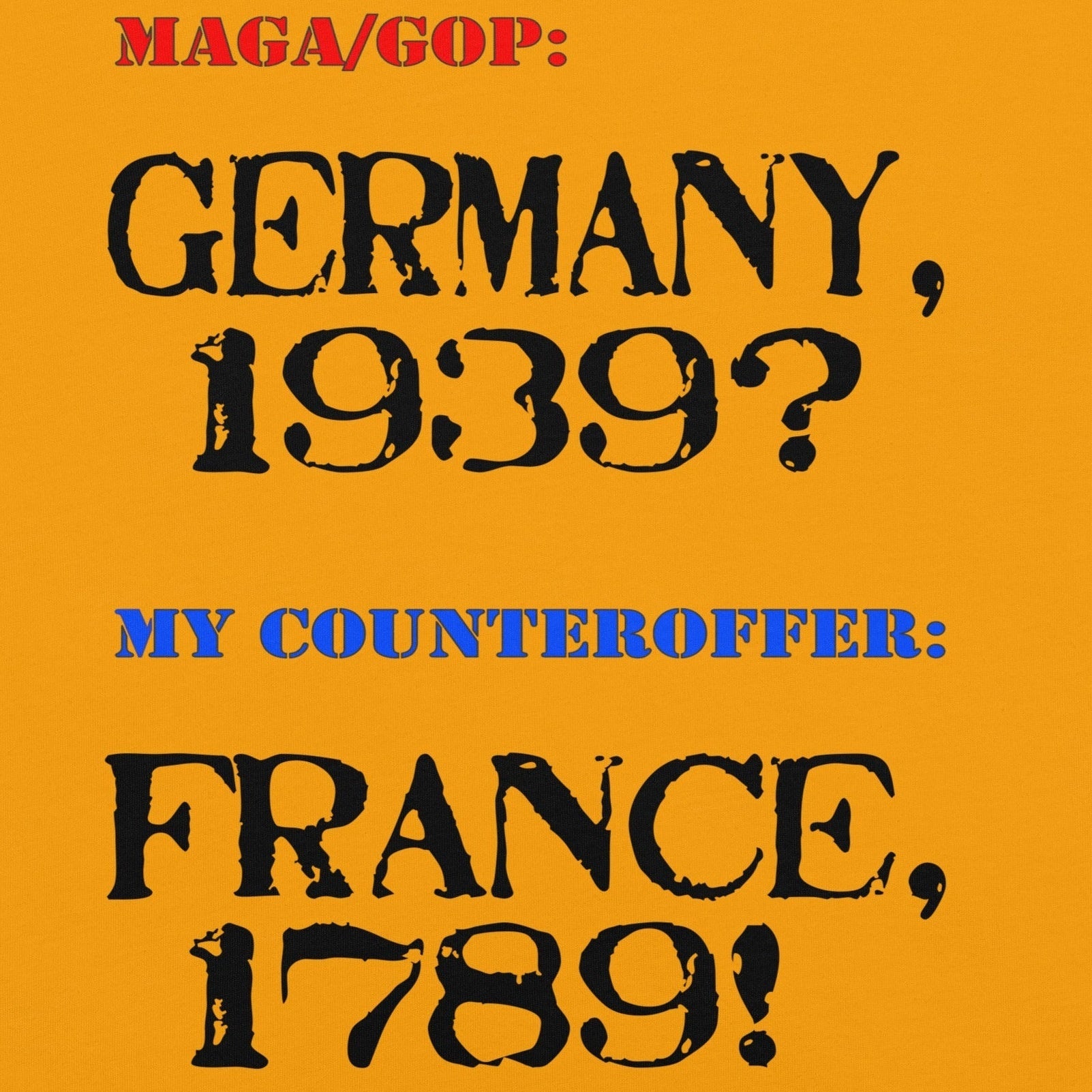 Unisex t-shirt with "Germany, 1939? France, 1789!" slogan, soft cotton, Germany or France theme.
