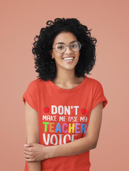 Don't Make Me Use My Teacher's Voice Women's Relaxed T-Shirt