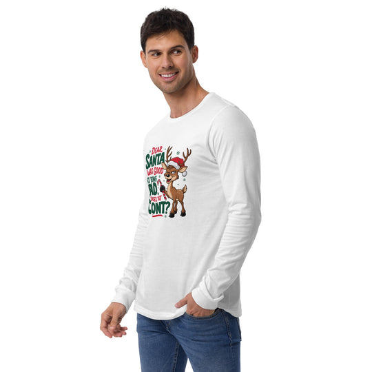 Unisex long sleeve tee with festive reindeer design stating "Dear Santa, I was good at being bad."