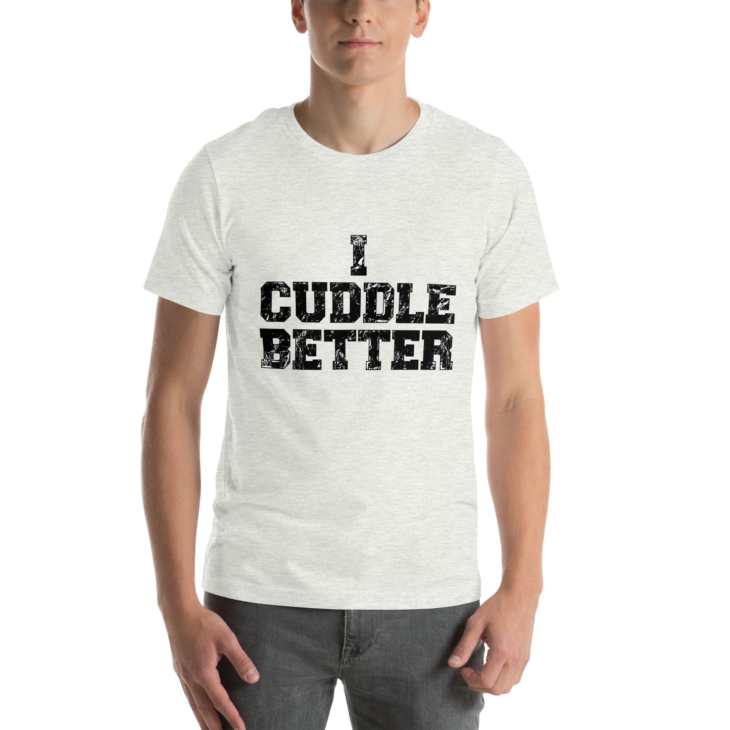 I Cuddle Better Unisex T-shirt