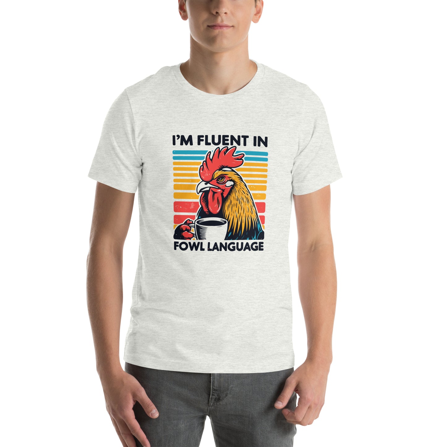 I'm Fluent in Fowl Language unisex T-shirt