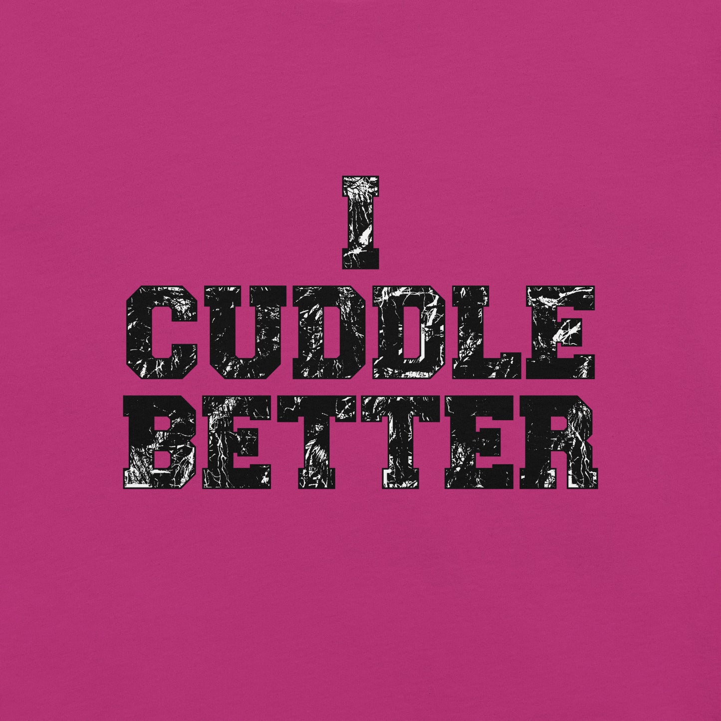 I Cuddle Better Unisex T-shirt