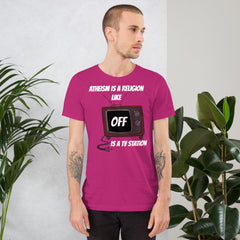 Unisex white t-shirt with "Atheism is a religion like OFF is a TV station" print, soft and lightweight cotton.