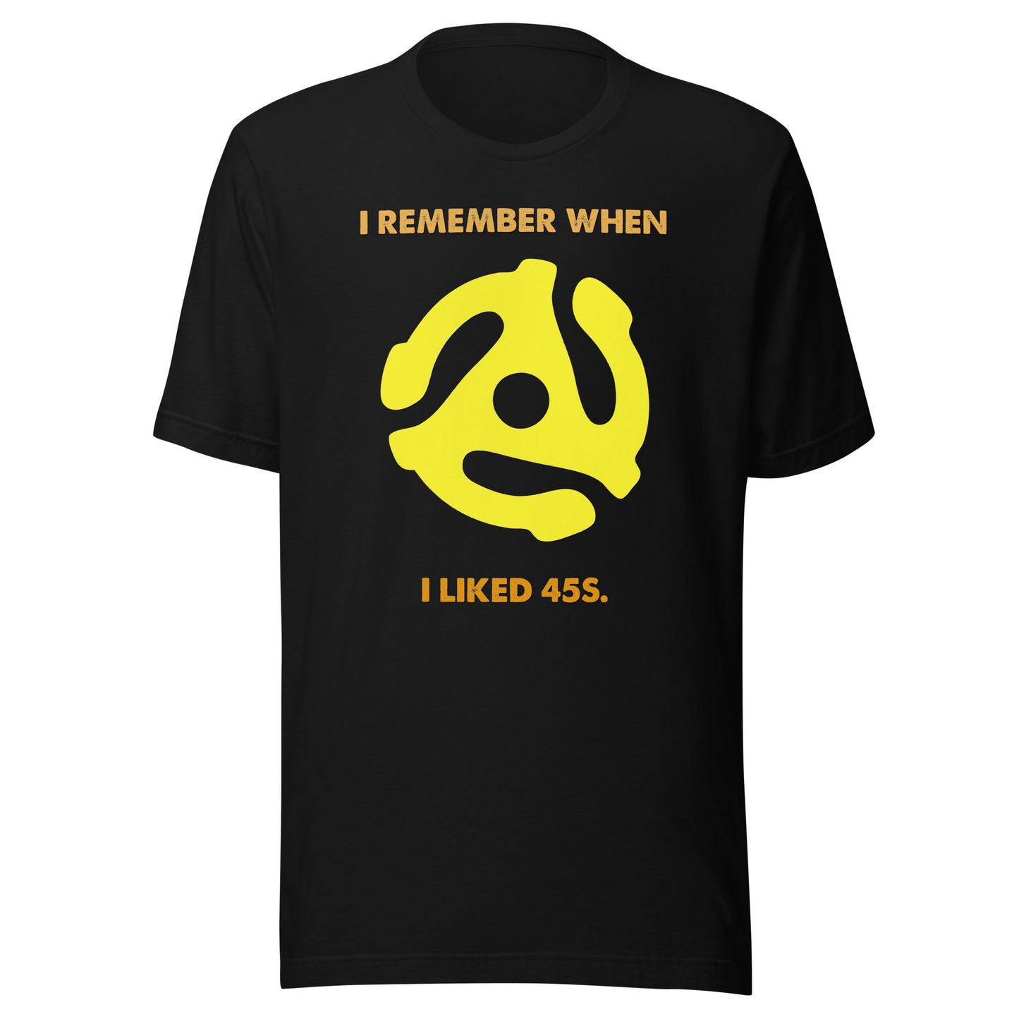 I Remember When I Liked 45s Unisex t-shirt