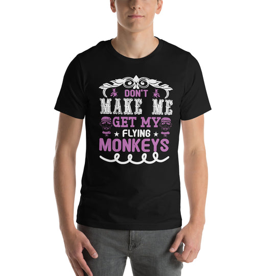 Unisex t-shirt with "Don't Make Me Get My Flying Monkeys" text, Halloween-themed, black color.