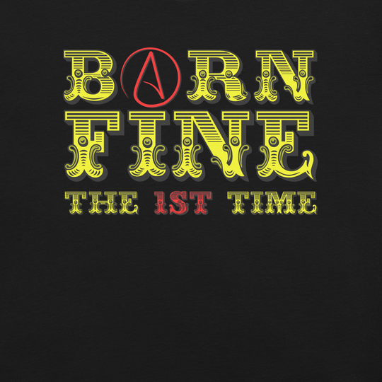 Born Fine the 1st Time Unisex t-shirt