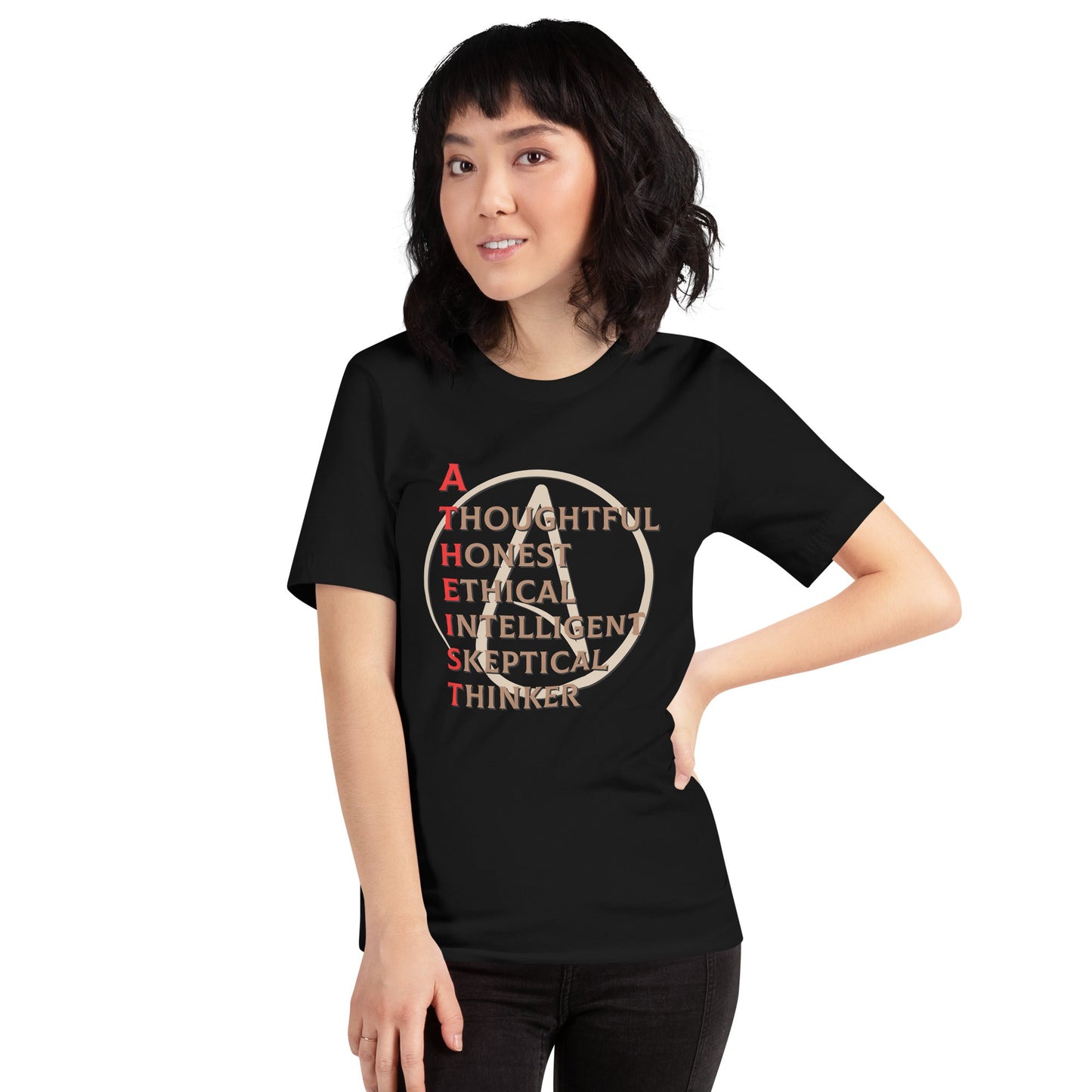 Unisex t-shirt featuring atheist spelled out with words: Thoughtful, Honest, Ethical, Intelligent, Skeptical, Thinker; black color.