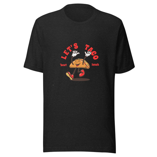 Let's Taco 'bout lunch Unisex t-shirt