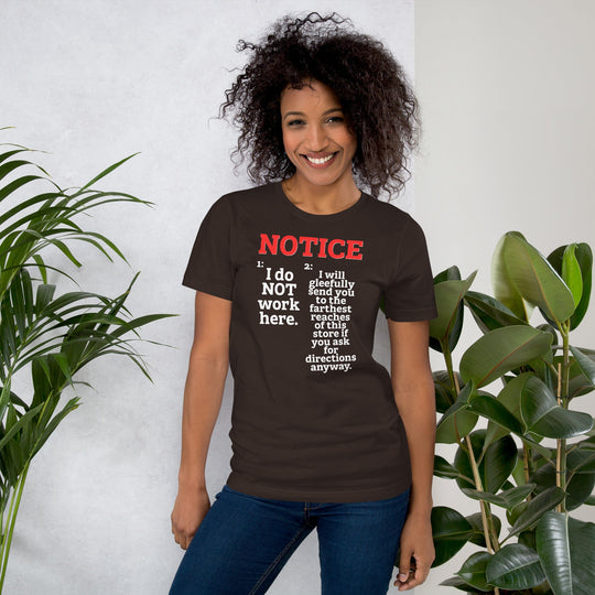 Unisex t-shirt with humorous "NOTICE: I do NOT work here" message, soft and lightweight fabric, comfortable fit.