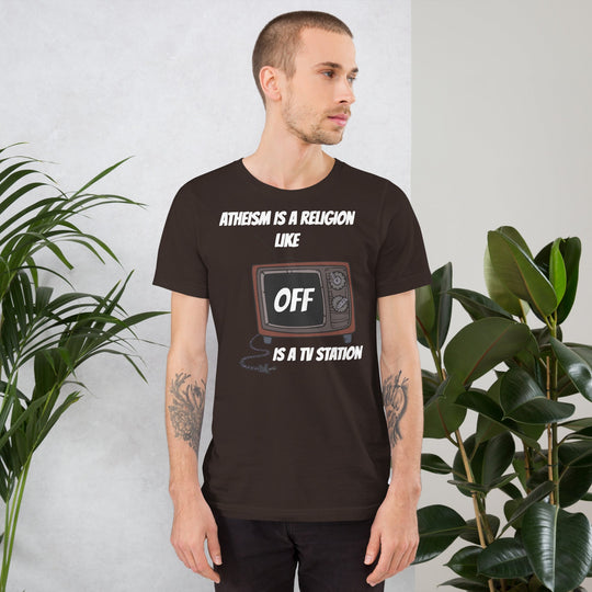 Unisex t-shirt with "Atheism is a religion like OFF is a TV station" text, black color.