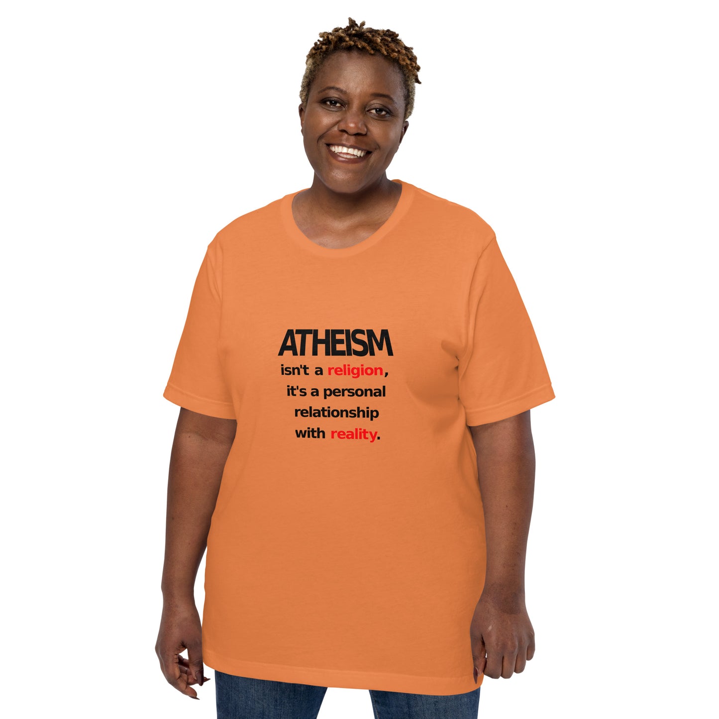 Atheism Isn't a Religion, It's a Personal Relationship With Reality Unisex t-shirt