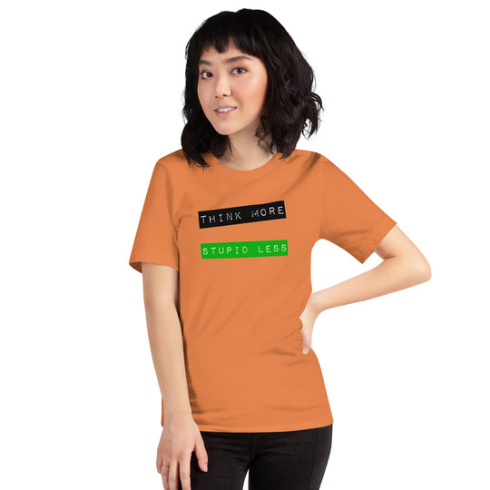 Unisex t-shirt with "Think More, Stupid Less" print in orange, flattering fit.
